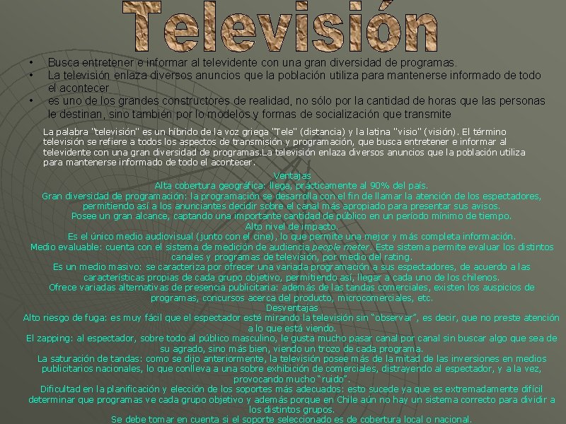  • • • Busca entretener e informar al televidente con una gran diversidad