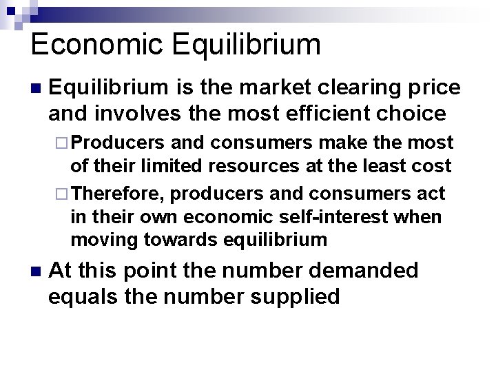 Economic Equilibrium n Equilibrium is the market clearing price and involves the most efficient