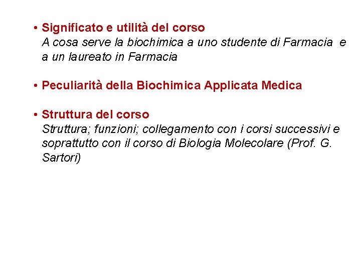 • Significato e utilità del corso A cosa serve la biochimica a uno • Significato e utilità del corso A cosa serve la biochimica a uno