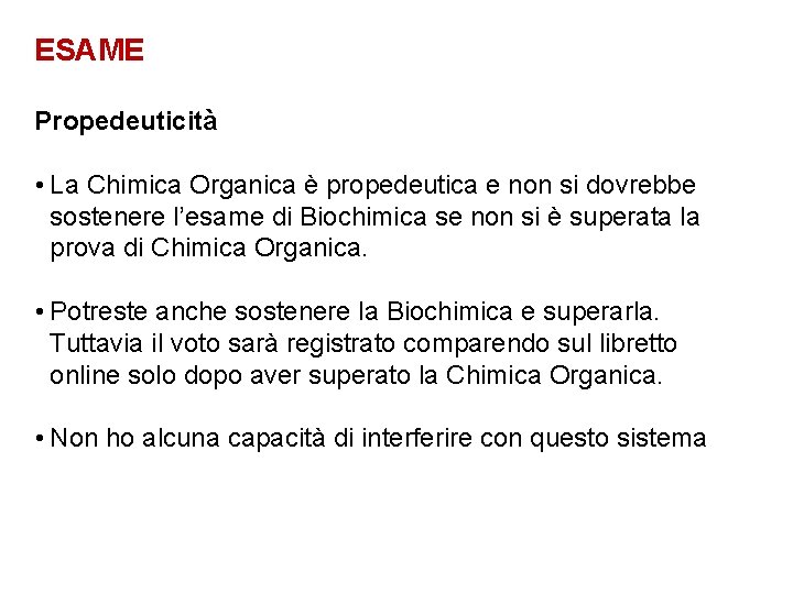 ESAME Propedeuticità • La Chimica Organica è propedeutica e non si dovrebbe sostenere l’esame