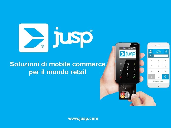 Soluzioni di mobile commerce per il mondo retail www. jusp. com 