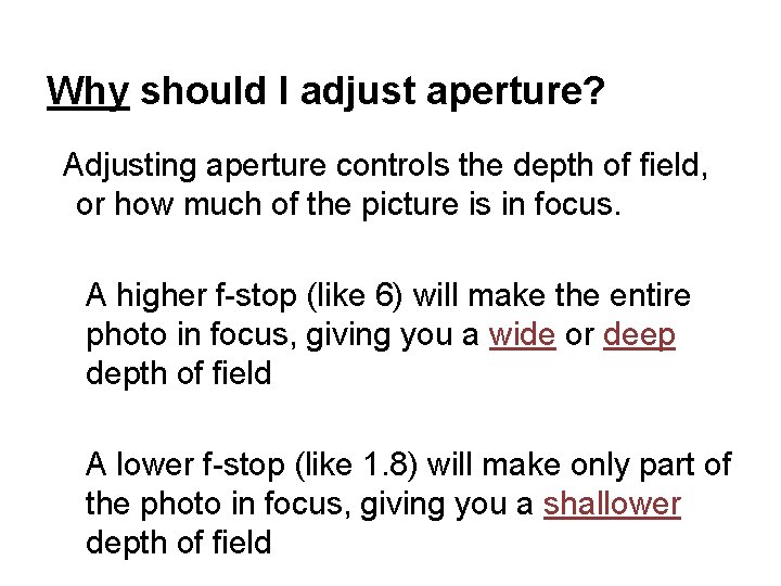 Why should I adjust aperture? Adjusting aperture controls the depth of field, or how