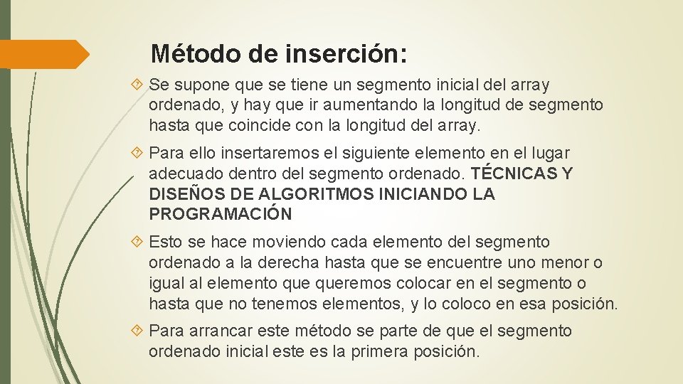 Método de inserción: Se supone que se tiene un segmento inicial del array ordenado,