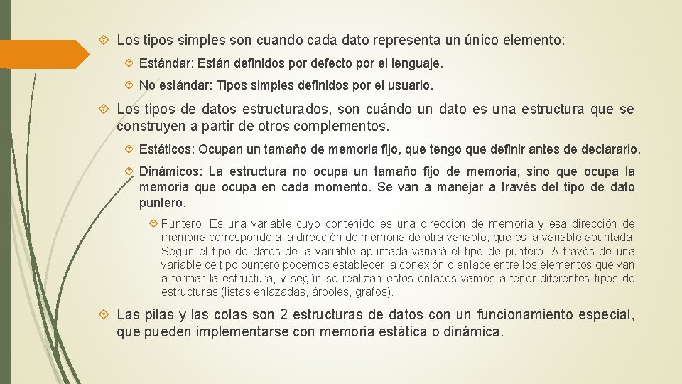  Los tipos simples son cuando cada dato representa un único elemento: Estándar: Están