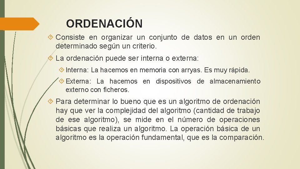 ORDENACIÓN Consiste en organizar un conjunto de datos en un orden determinado según un