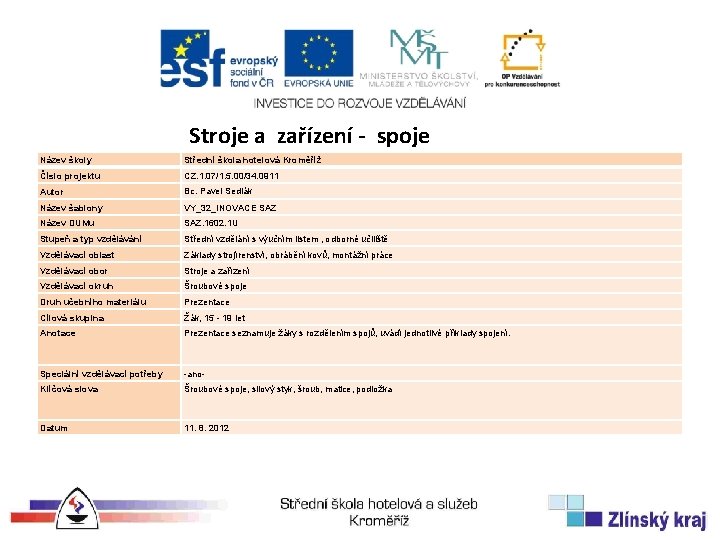 Stroje a zařízení - spoje Název školy Střední škola hotelová Kroměříž Číslo projektu CZ.