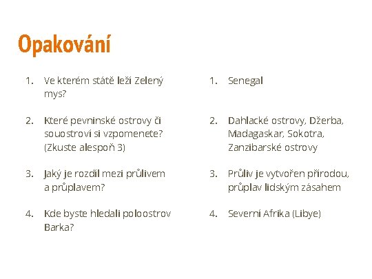 Opakování 1. Ve kterém státě leží Zelený mys? 1. Senegal 2. Které pevninské ostrovy