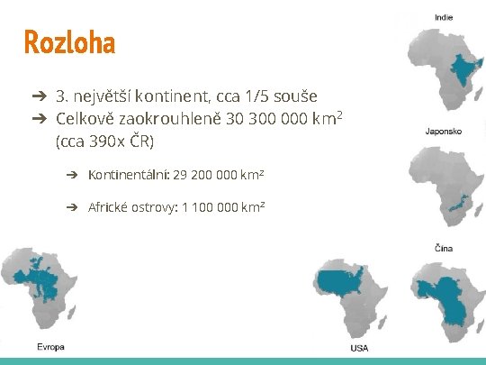 Rozloha ➔ 3. největší kontinent, cca 1/5 souše ➔ Celkově zaokrouhleně 30 300 000