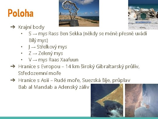 Poloha ➔ Krajní body • S → mys Rass Ben Sekka (někdy se méně