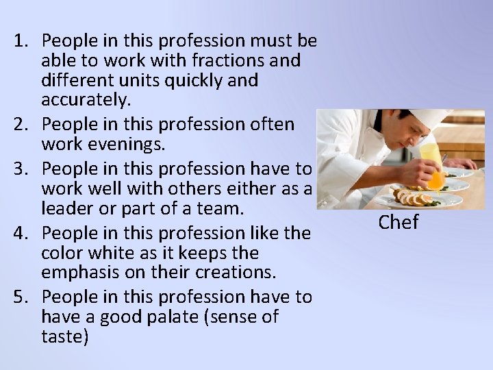 1. People in this profession must be able to work with fractions and different