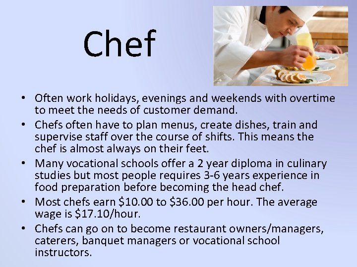 Chef • Often work holidays, evenings and weekends with overtime to meet the needs