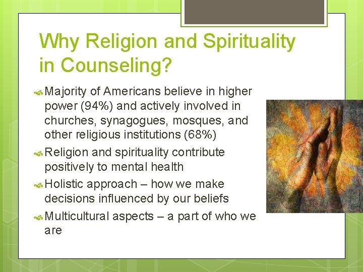 Why Religion and Spirituality in Counseling? Majority of Americans believe in higher power (94%)