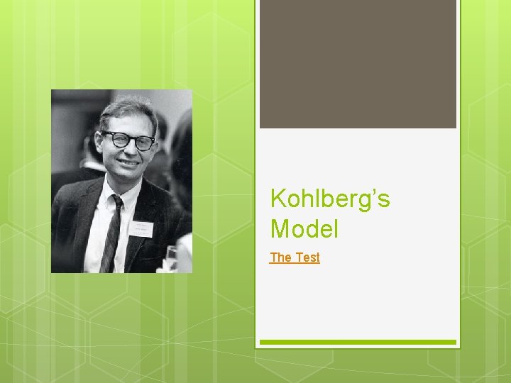 Kohlberg’s Model The Test 