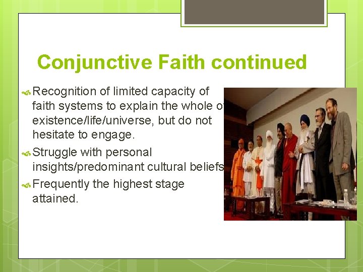Conjunctive Faith continued Recognition of limited capacity of faith systems to explain the whole