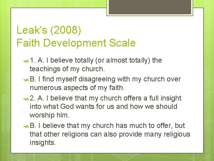 Leak’s (2008) Faith Development Scale 1. A. I believe totally (or almost totally) the