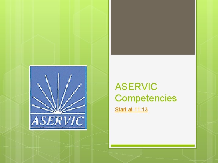 ASERVIC Competencies Start at 11: 13 