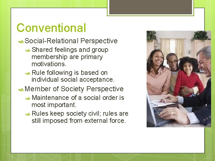 Conventional Social-Relational Perspective Shared feelings and group membership are primary motivations. Rule following is