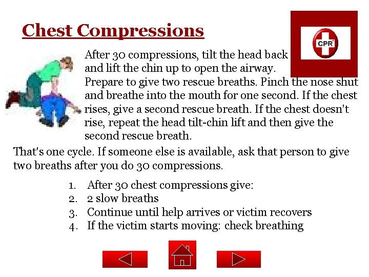 Chest Compressions After 30 compressions, tilt the head back and lift the chin up