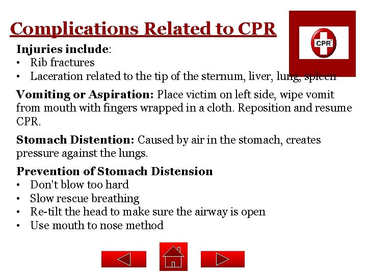 Complications Related to CPR Injuries include: • Rib fractures • Laceration related to the