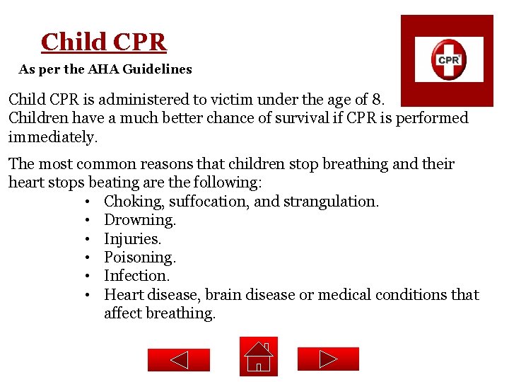 Child CPR As per the AHA Guidelines Child CPR is administered to victim under