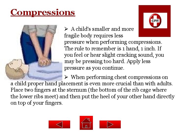 Compressions Ø A child's smaller and more fragile body requires less pressure when performing