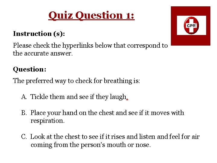 Quiz Question 1: Instruction (s): Please check the hyperlinks below that correspond to the