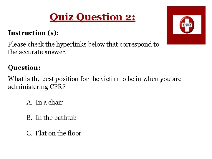 Quiz Question 2: Instruction (s): Please check the hyperlinks below that correspond to the