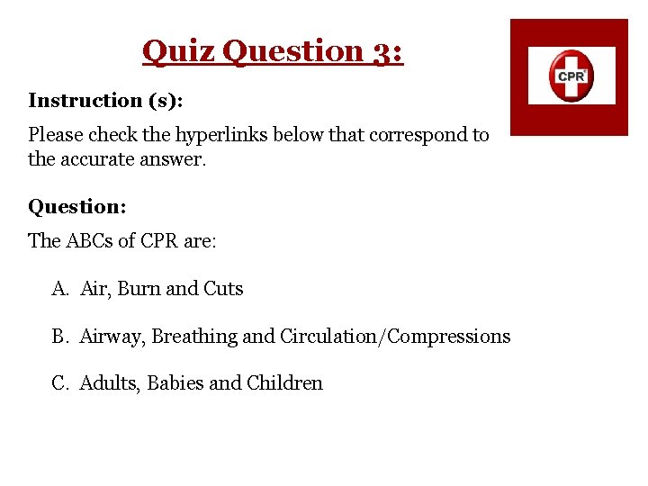 Quiz Question 3: Instruction (s): Please check the hyperlinks below that correspond to the