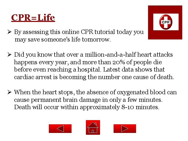 CPR=Life Ø By assessing this online CPR tutorial today you may save someone's life