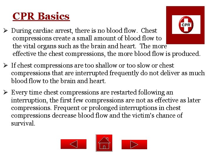 CPR Basics Ø During cardiac arrest, there is no blood flow. Chest compressions create