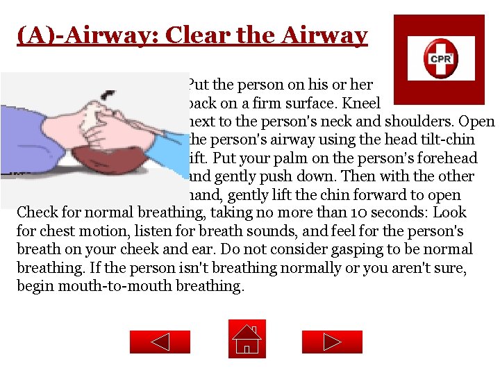 (A)-Airway: Clear the Airway Put the person on his or her back on a