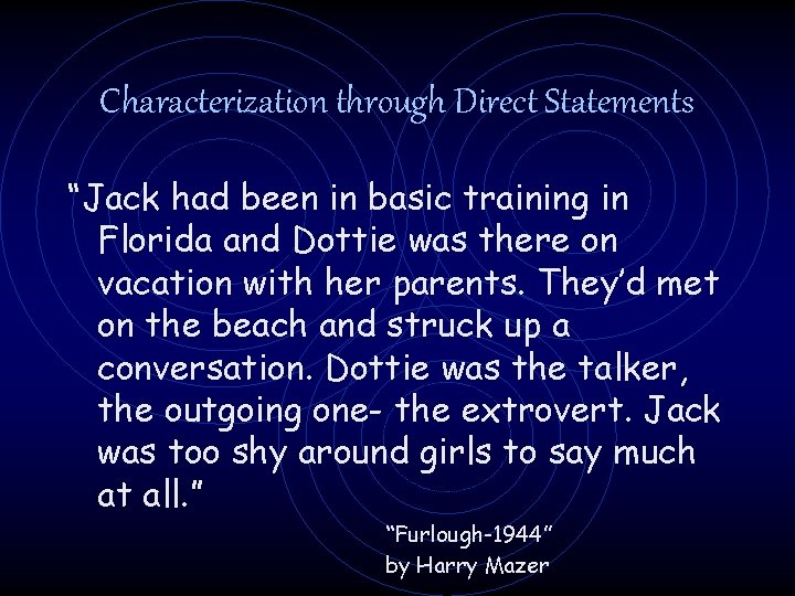 Characterization through Direct Statements “Jack had been in basic training in Florida and Dottie