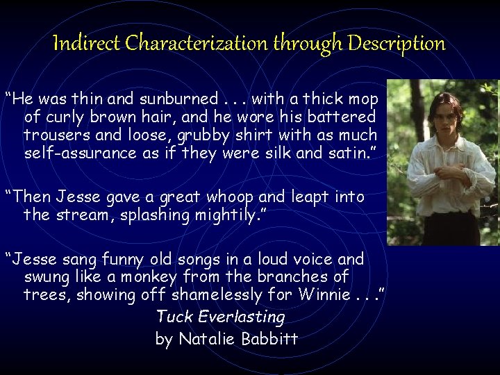 Indirect Characterization through Description “He was thin and sunburned. . . with a thick