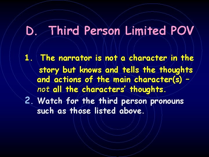 D. Third Person Limited POV 1. The narrator is not a character in the