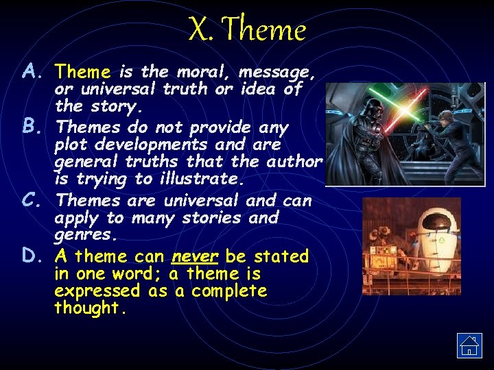 X. Theme A. Theme is the moral, message, or universal truth or idea of