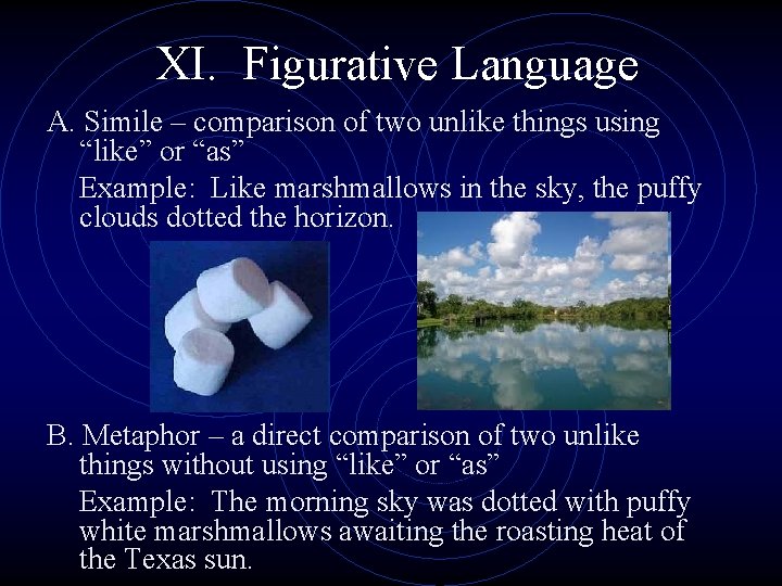 XI. Figurative Language A. Simile – comparison of two unlike things using “like” or