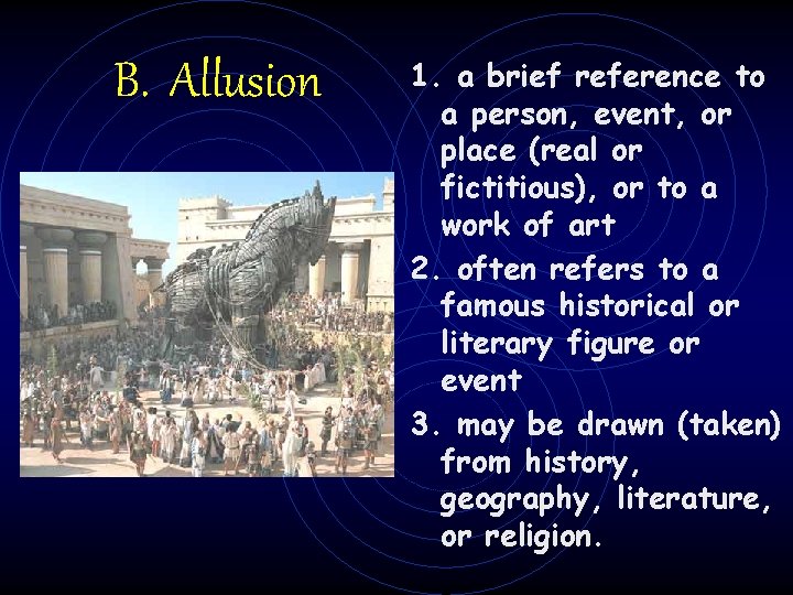 B. Allusion 1. a brief reference to a person, event, or place (real or