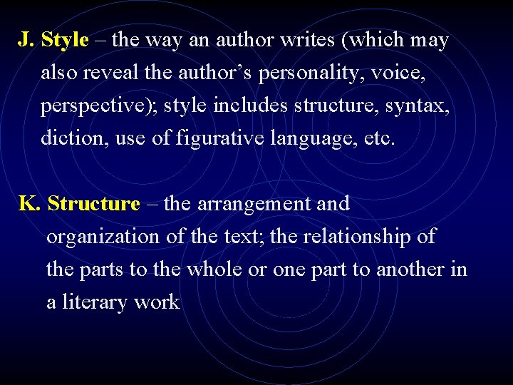J. Style – the way an author writes (which may also reveal the author’s