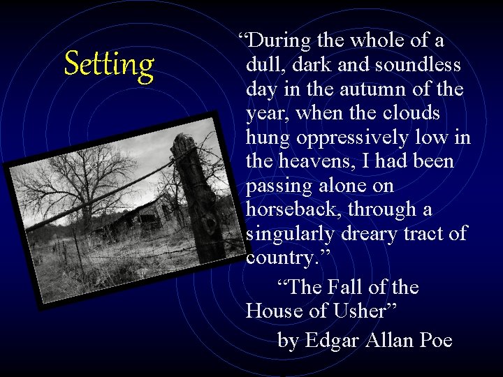 Setting “During the whole of a dull, dark and soundless day in the autumn