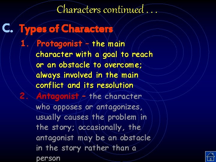 Characters continued. . . C. Types of Characters 1. Protagonist – the main character