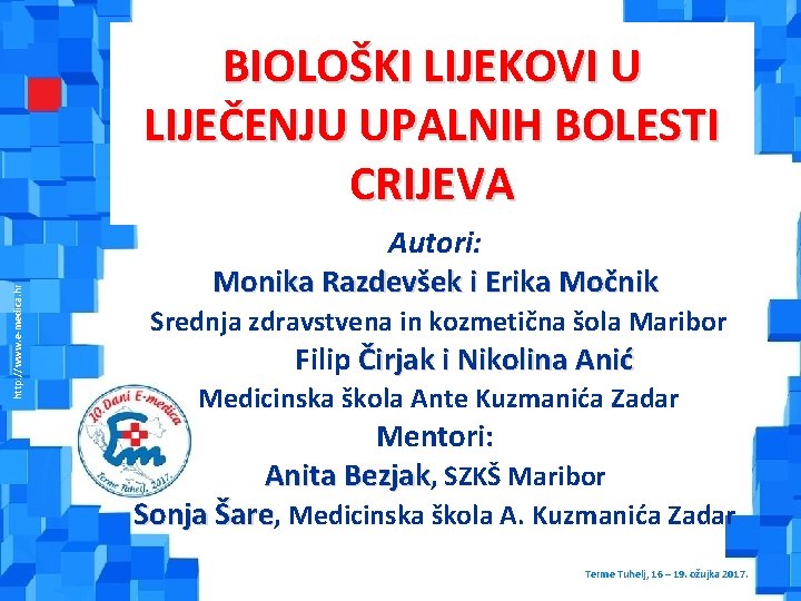 http: //www. e-medica. hr BIOLOŠKI LIJEKOVI U LIJEČENJU UPALNIH BOLESTI CRIJEVA Autori: Monika Razdevšek