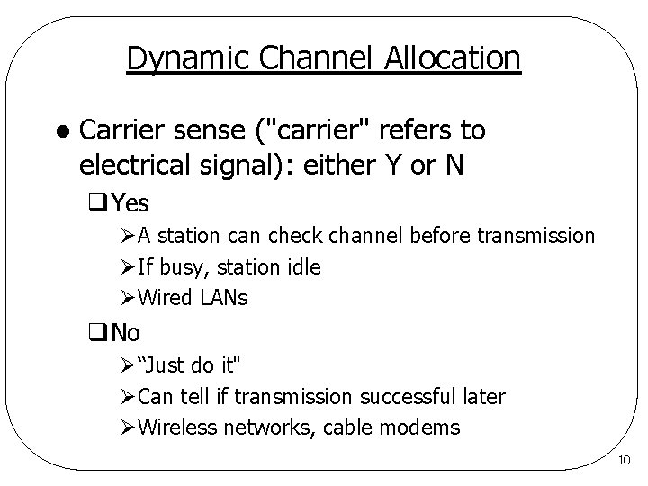 Dynamic Channel Allocation l Carrier sense ("carrier" refers to electrical signal): either Y or