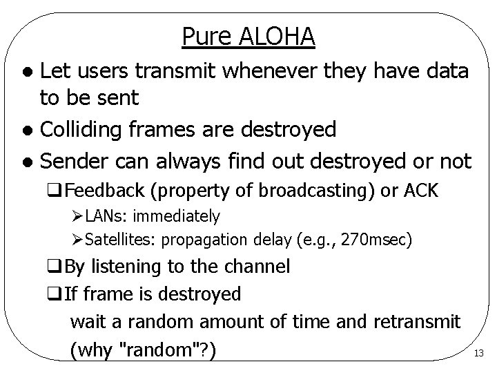 Pure ALOHA Let users transmit whenever they have data to be sent l Colliding