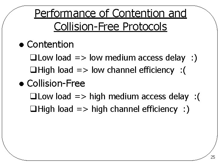 Performance of Contention and Collision-Free Protocols l Contention q. Low load => low medium