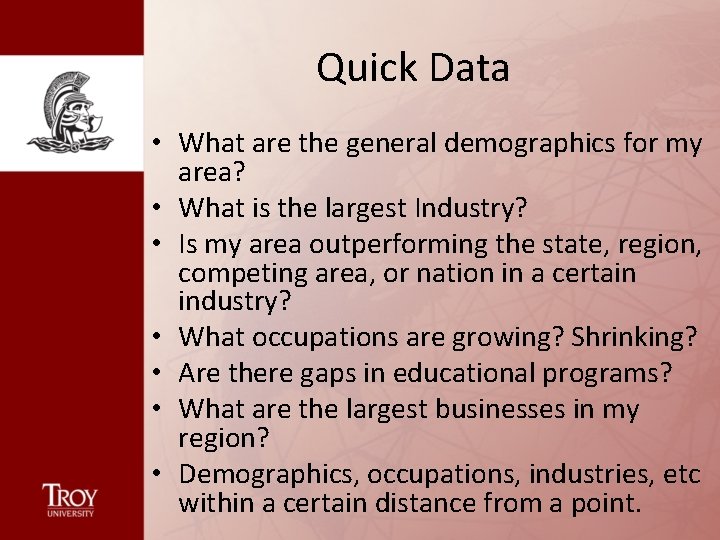 Quick Data • What are the general demographics for my area? • What is