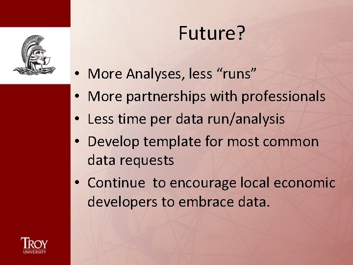 Future? More Analyses, less “runs” More partnerships with professionals Less time per data run/analysis