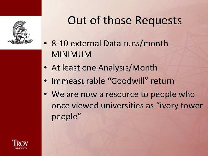 Out of those Requests • 8 -10 external Data runs/month MINIMUM • At least