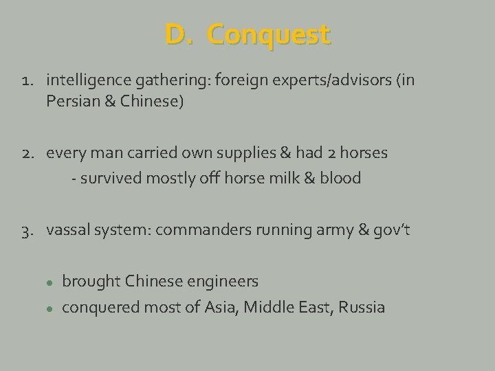 D. Conquest 1. intelligence gathering: foreign experts/advisors (in Persian & Chinese) 2. every man