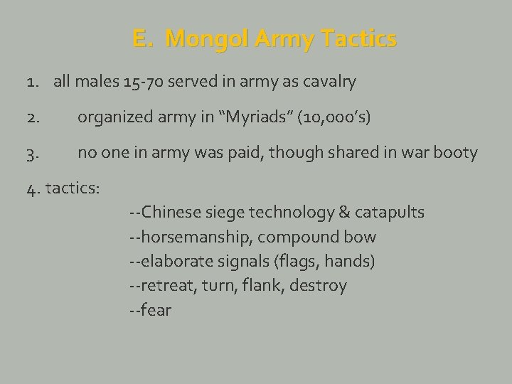 E. Mongol Army Tactics 1. all males 15 -70 served in army as cavalry