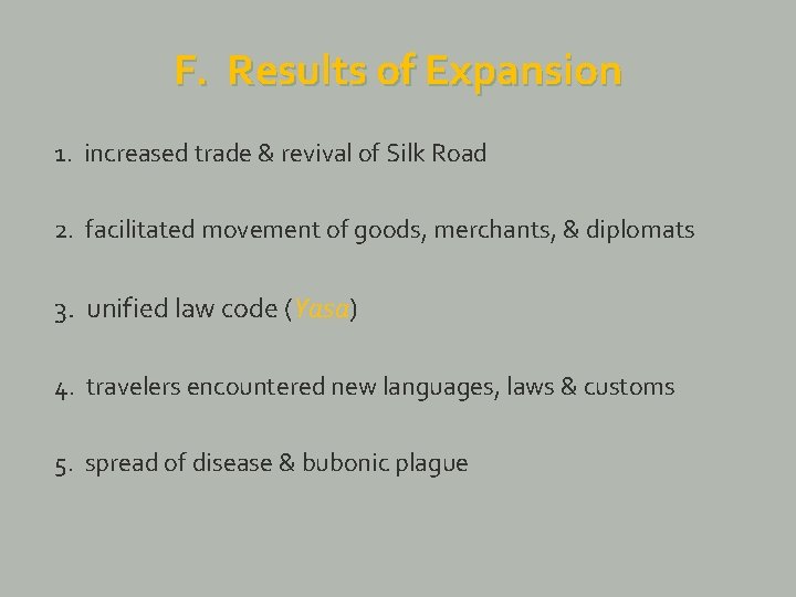 F. Results of Expansion 1. increased trade & revival of Silk Road 2. facilitated